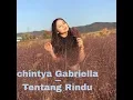 Download Lagu CHINTYA GABRIELLA - TENTANG RINDU (COVER)