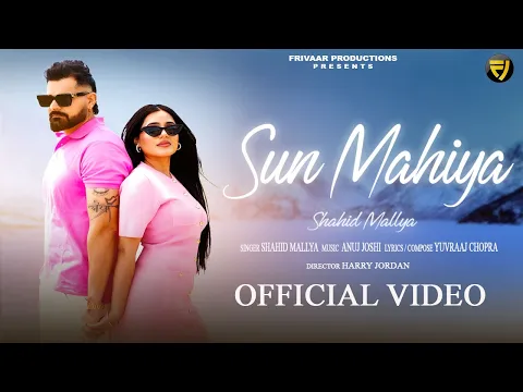 Download MP3 Sun Mahiya (Official Video) | Shahid Mallya | Yuvraaj Chopra | New Songs 2024 | Frivaar Productions