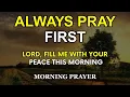 LORD, Quiet My Heart and Fill Me With Your Peace This Morning | Most Powerful Morning Prayer