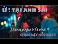 Lagu Ừ! Tại Anh Sai - Trọng Đinh   ...Anh không bằng người đến sau !!!