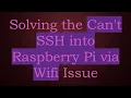 Solving the Can t SSH into Raspberry Pi via Wifi Issue