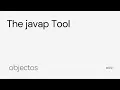 The javap tool how do Java language features work a the class file level