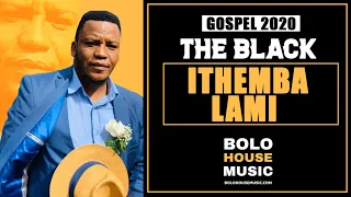 the black ithemba lami new gospel 2020 
