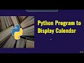 Python Program to Display Calendar