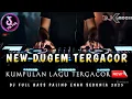 KUMPULAN DJ TERVIRAL 2025 ‼️ DJ DUGEM PILIHAN TERBAIK ‼️ DJ FULL BASS KIMOCHI TERBARU ‼️
