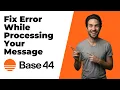 Fix Base44 Error While Processing Your Message Quick Fix Guide