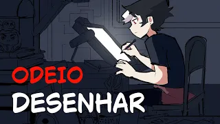 Isso fez eu ODIAR meus desenhos.