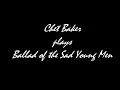 Chet Baker    Ballad of the Sad Young Men   Composed by Tommy Wolf