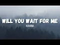Download Lagu Kavana - Will You Wait For Me | Lyrics