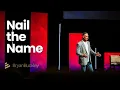 Nail the Name Why Remembering Someone s Name Changes Everything Bryan Buckley