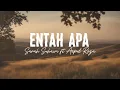 Lagu Entah Apa - Sarah Suhairi ft Aepul Roza (Lirik Lagu)