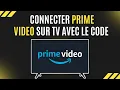 Comment connecter Prime sur TV avec le code