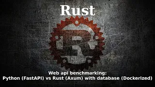 Web api benchmarking Python FastAPI vs Rust Axum with database Dockerized