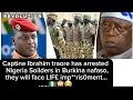 Lagu Nigeria Soilders has been arrested in Burkina nafaso...L!F£ impr!*s0n for giant of Africa army.🙈😂🪖🇳🇬