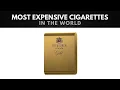 Top 10 Most Expensive Cigarettes Most Expensive Cigarettes