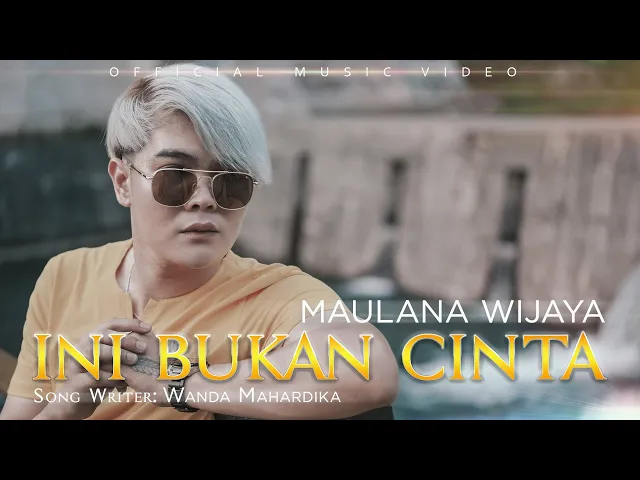 Download MP3 MAULANA WIJAYA - INI BUKAN CINTA (Official Music Video)