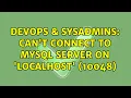 DevOps SysAdmins Can t connect to MySQL server on localhost 10048 7 Solutions