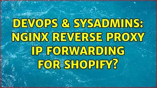 DevOps SysAdmins Nginx Reverse Proxy IP Forwarding for Shopify 3 Solutions
