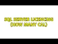 sql server licencing How many cal 2 Solutions