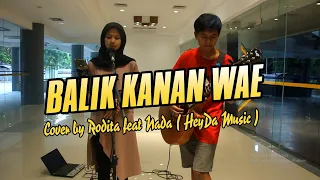 Download balik kanan wae  - happy asmara (lirik) cover by rodita feat nada   (Heyda music ) MP3