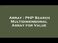 Array PHP Search Multidimensional Array for Value