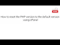 How to Reset the PHP Version to the Default Version Using cPanel - HostMaria Tutorial