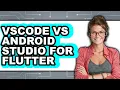 Vscode Vs Android Studio for Flutter - Which Is Better