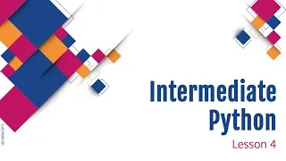 Intermediate Python Lesson 4