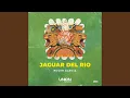 Lagu JAGUAR DEL RIO (Uitgebreide mix)