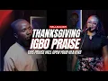 Lagu OPEN HEAVEN IGBO PRAISE | Thanksgiving Songs For Next Level