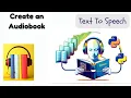 How to convert Text to Speech Create book using Python Step by step guide Easy Tutorial