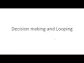 Decision making and Branching Decision making and looping if-else switch for while do-while