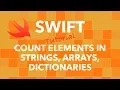 Swift Programming - Count Elements in Strings Arrays and Dictionaries