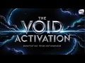Void Activation - Manifesting from Nothingness