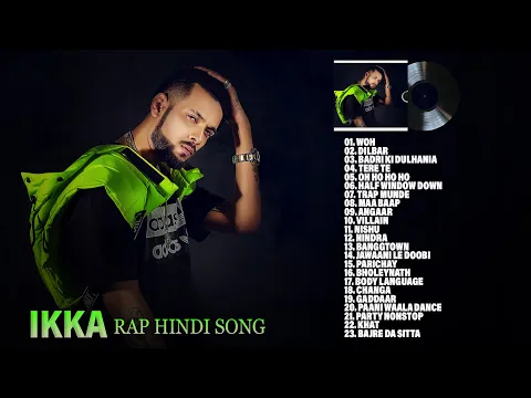 Download MP3 IKKA Super Hit RAP Songs 2023 - Full Songs Jukebox - Best of IKKA Rap - Latest Hindi Rap Songs 2023