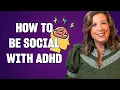 AD Social Skills How To Be Social With A Fast Brain