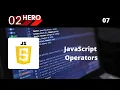 JavaScript Operators Tutorial Part-7 Full Course 2020
