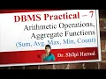 DBMS Practical - 7 Arithmetic Operations Aggregate Functions Sum Avg Max Min Count