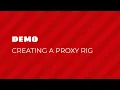 Demo Creating a Proxy Rig