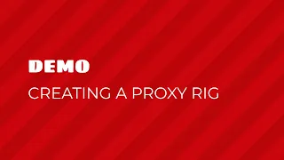 Demo Creating a Proxy Rig