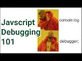 Say no to console log - Javascript Debugging