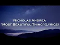 Download Lagu NICHOLAS ANDREA - Most Beautiful Thing Lyrics