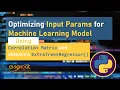 Optimizing input Parameters for Machine Learning Models Correlation Matrix ExtraTreesRegressor