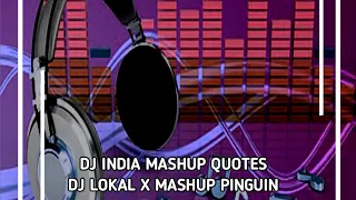 Download DJ INDIA MASHUP QUOTES DJ LOKAL X MASHUP PINGUIN BY DJ GALIROS AFC MP3