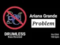Download Lagu Problem - Ariana Grande (Drumless)