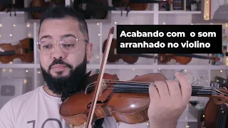 COMO ACABAR COM O SOM ARRANHADO NO VIOLINO