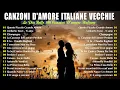 Download Lagu CANZONI D'AMORE ITALIANE VECCHIE 💕 LE 20 PIÙ BELLE CANZONI ITALIANE D'AMORE DI SEMPRE