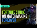 FIX Fortnite Stuck on Matchmaking Fortnite Matchmaking Taking Forever Fortnite Long Matchmaking