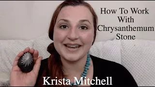 How To Work With Crystals Chrysanthemum Stone