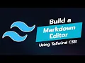 BUILD A MARKDOWN EDITOR UI COMPONENT WITH TAILWIND CSS